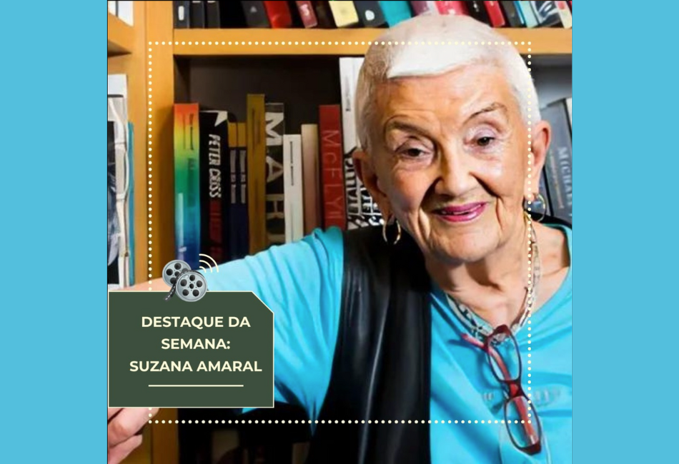 Suzana Amaral – Uma Jornada Inspiradora no Audiovisual Brasileiro